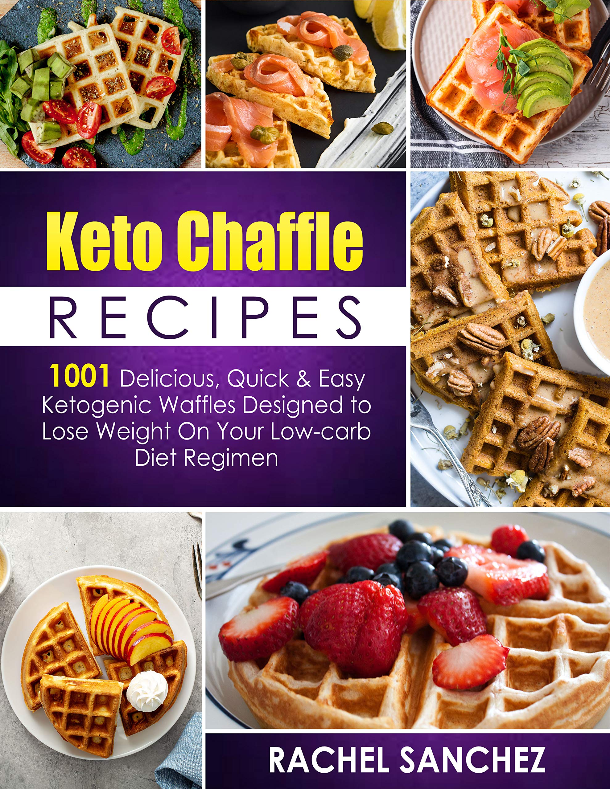 Keto Chaffle Recipes 1001 Delicious, Quick & Easy Ketogenic Waffles