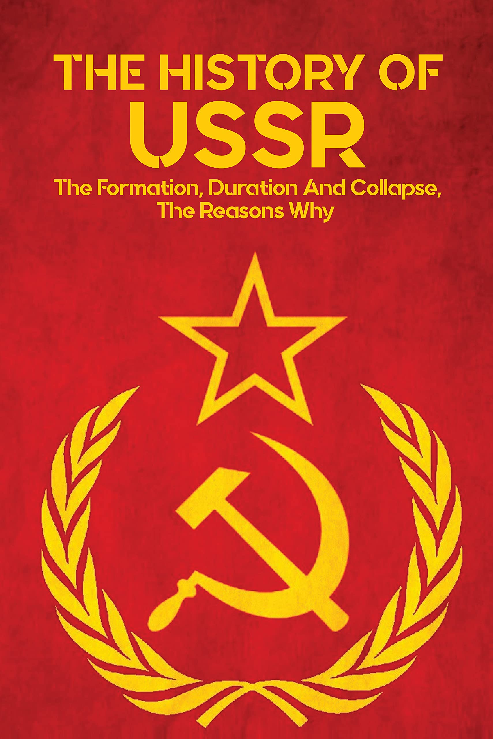 The History Of USSR The Formation, Duration And Collapse, The Reasons
