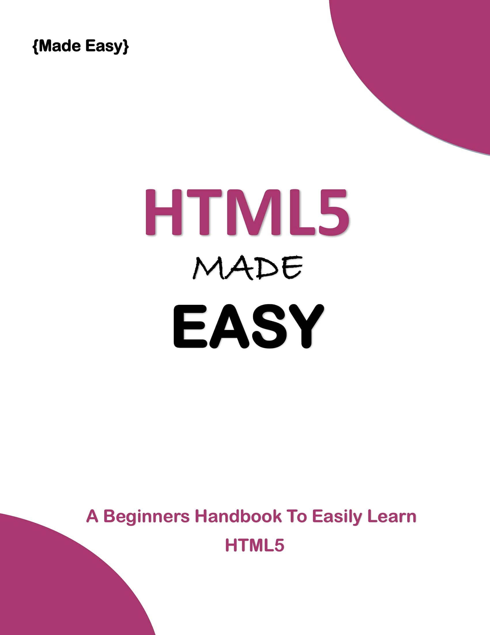 HTML5 MADE EASY: A beginners Handbook to easily learn HTML5. (CODE ...