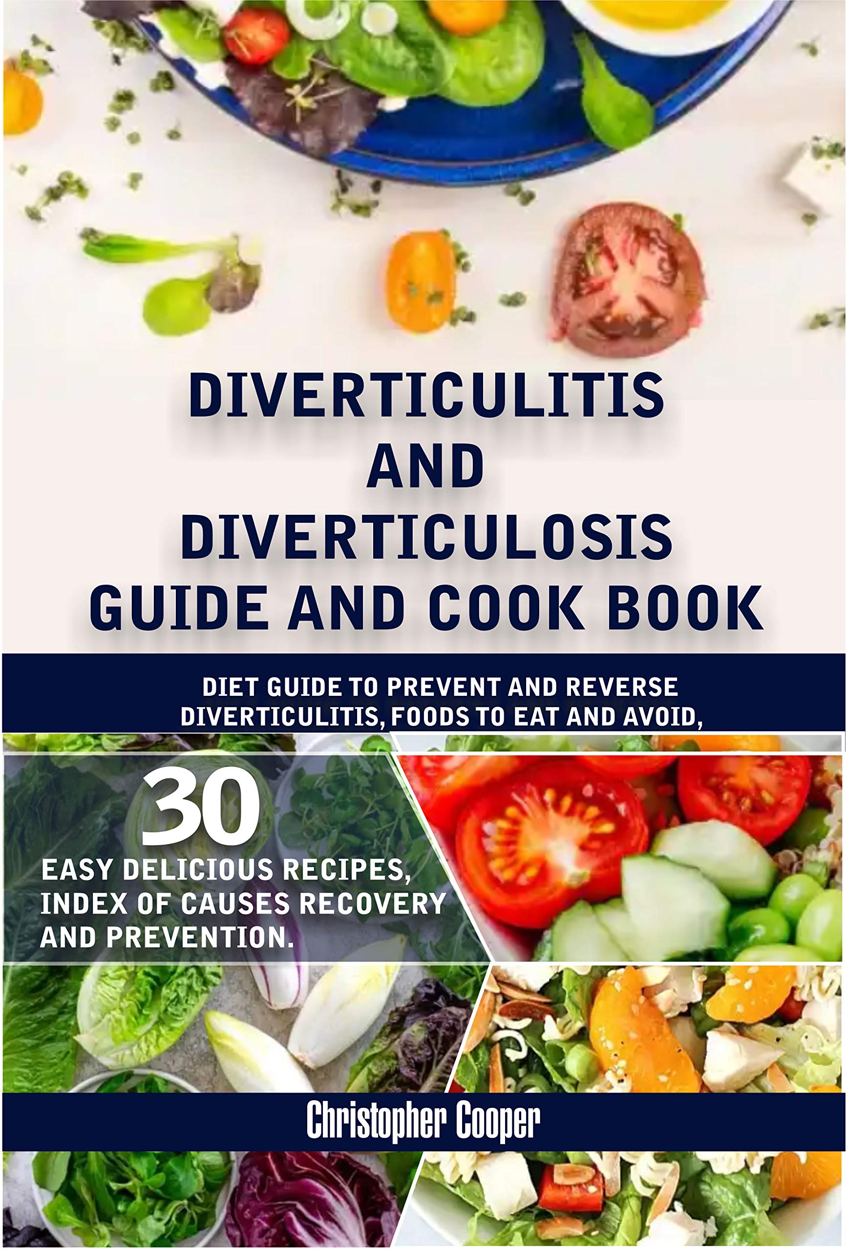 Diverticulitis and Diverticulosis Guide And Cook Book Diet Guide to