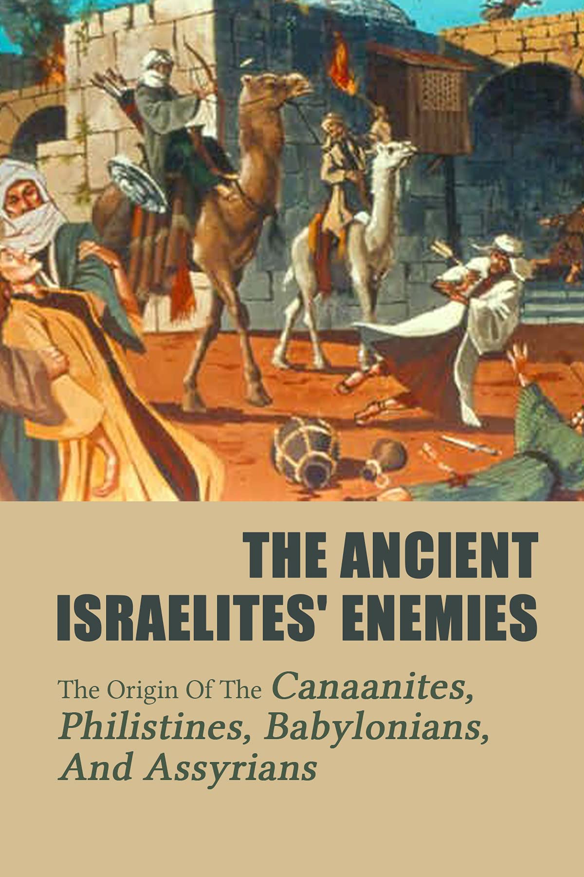 The Ancient Israelites' Enemies The Origin Of The Canaanites