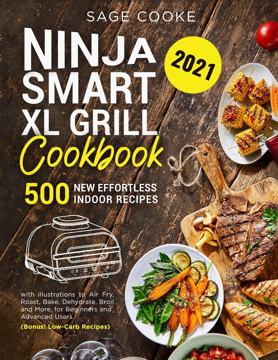 Ninja Smart XL Grill Cookbook 500 New Effortless Indoor Recipes with