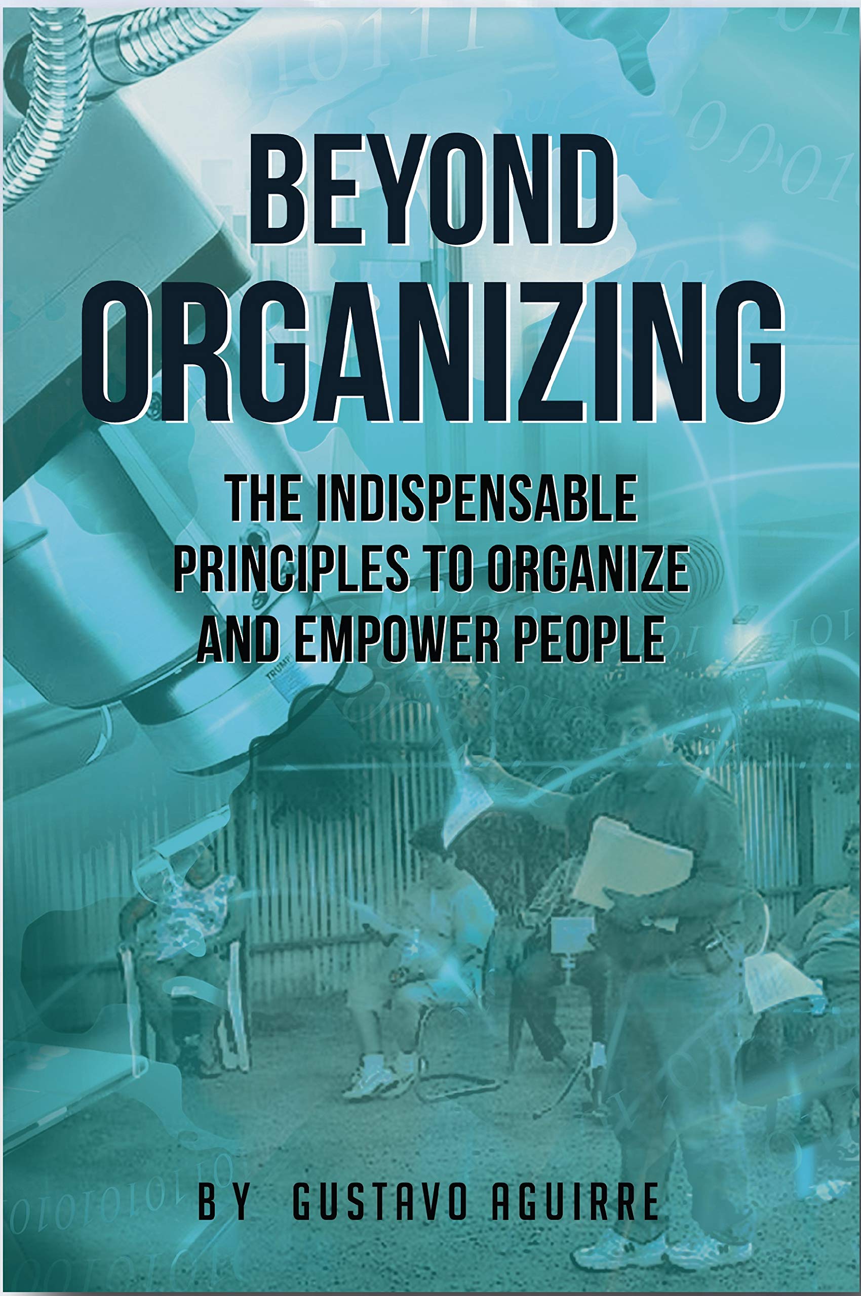 Beyond Organizing The Indispensable Principles to Organize and Empower