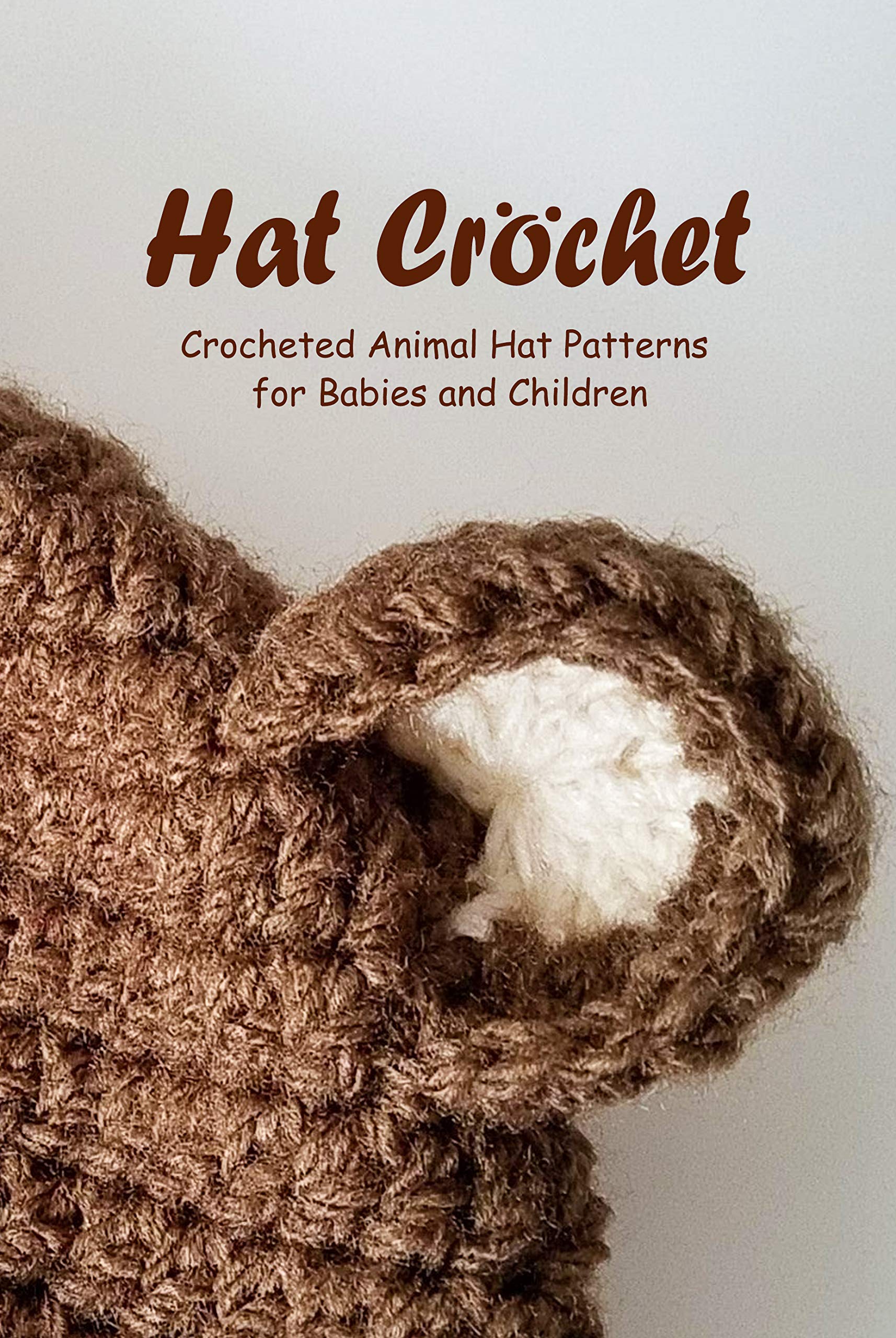 Hat Crochet: Crocheted Animal Hat Patterns for Babies and Children ...