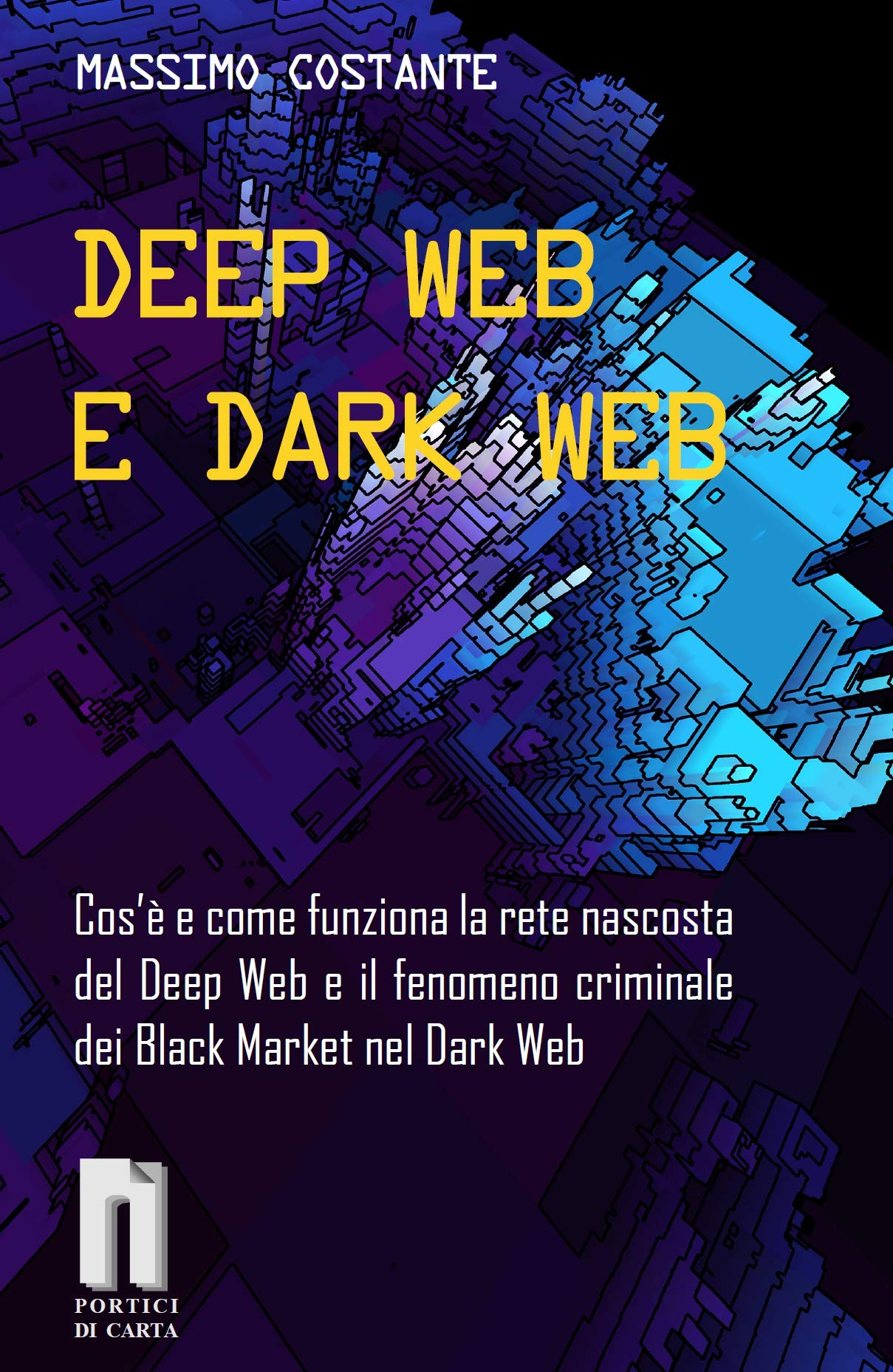 DEEP WEB E DARK WEB : Cos’è e come funziona la rete nascosta del Deep ...