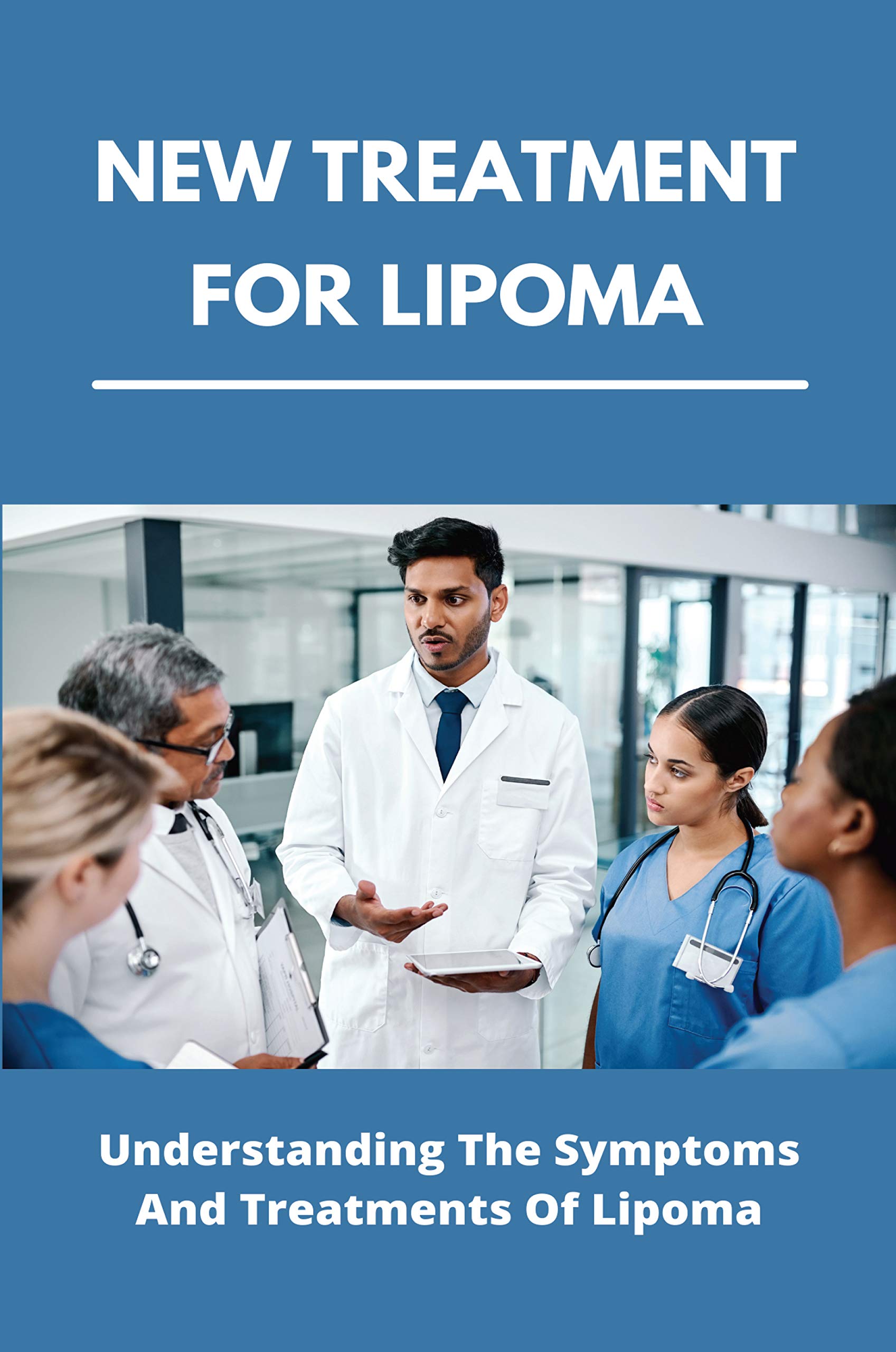 New Treatment For Lipoma Understanding The Symptoms And Treatments Of