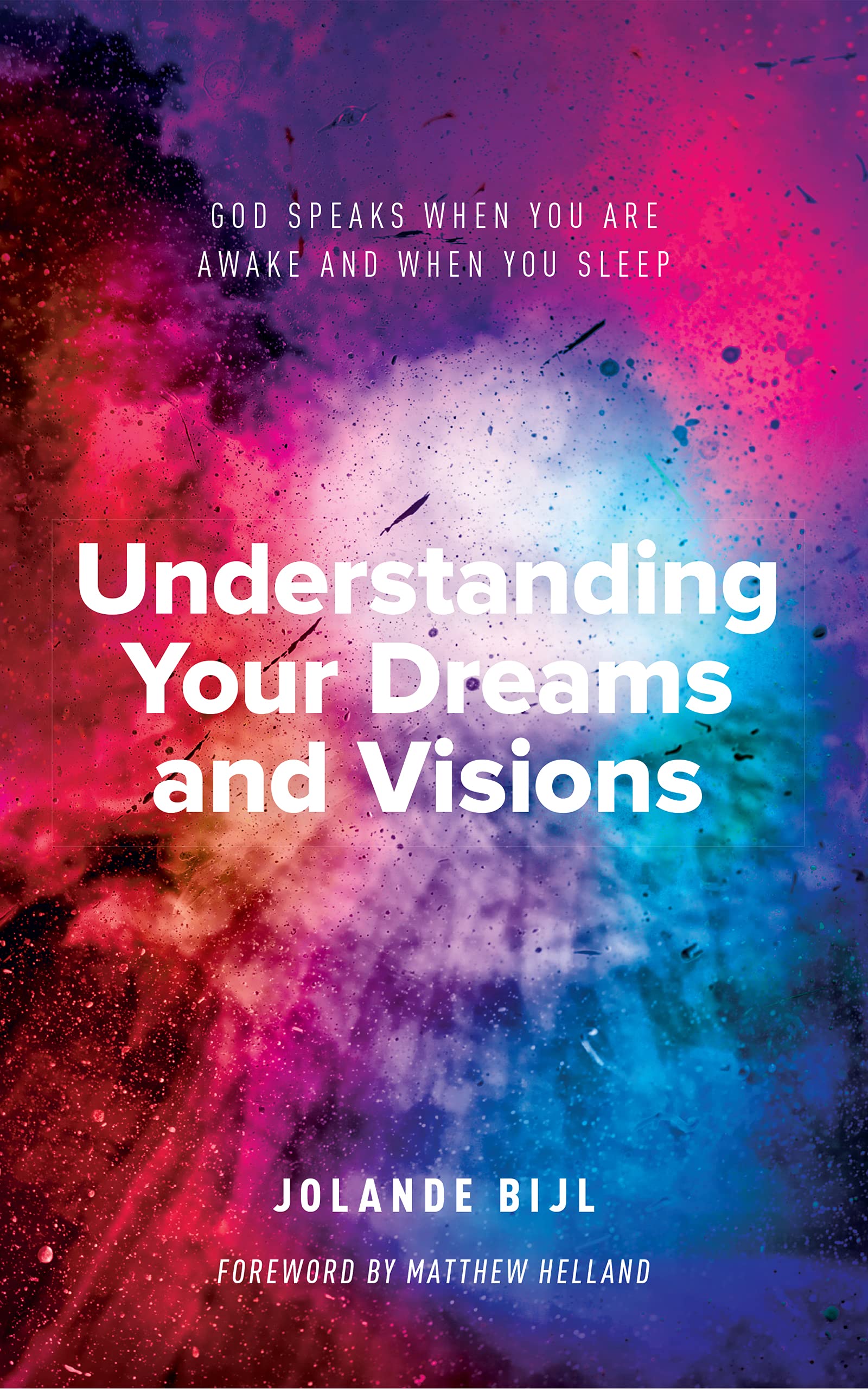 Understanding Your Dreams and Visions God speaks when you are awake