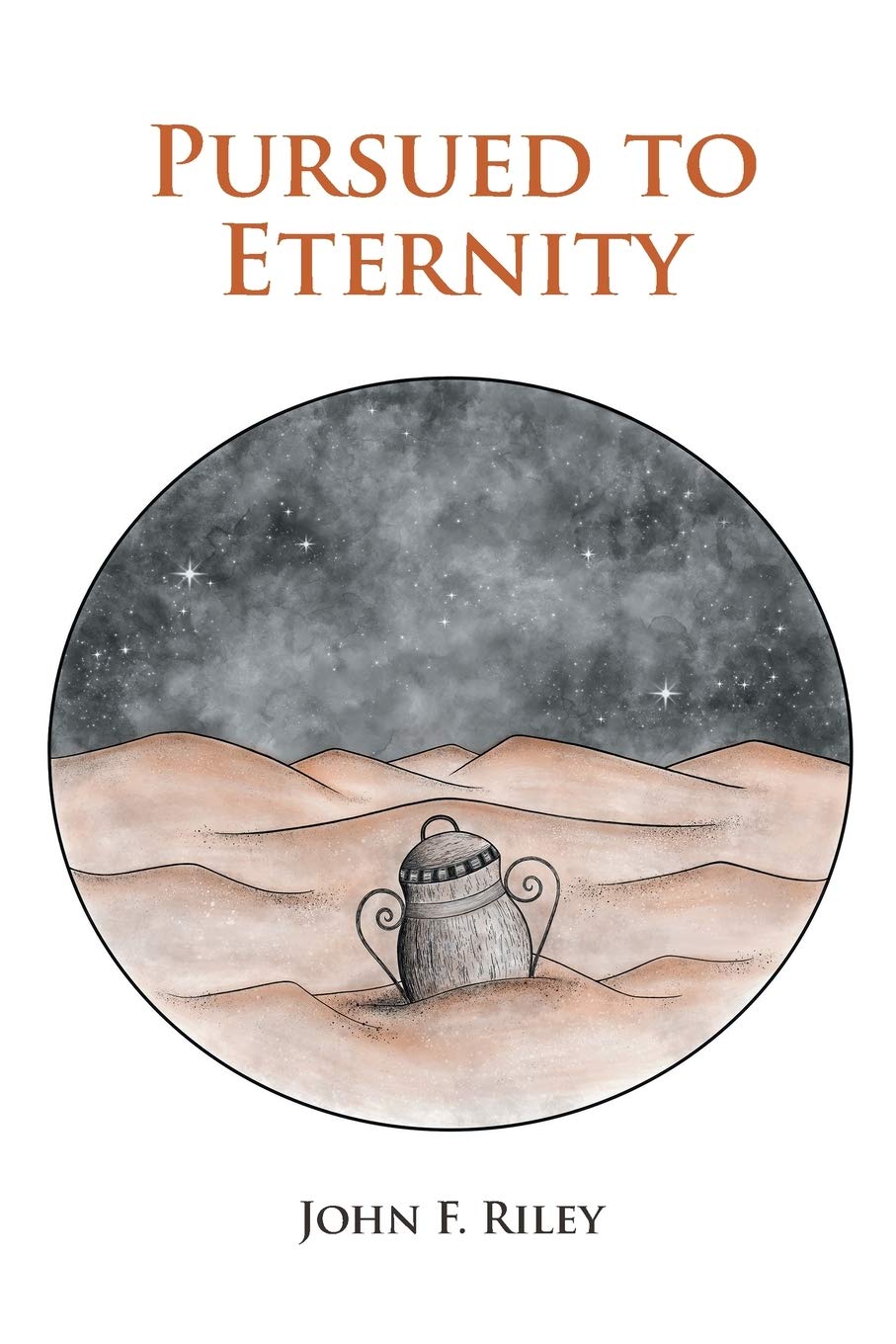 Pursued to Eternity by John F Riley | Goodreads