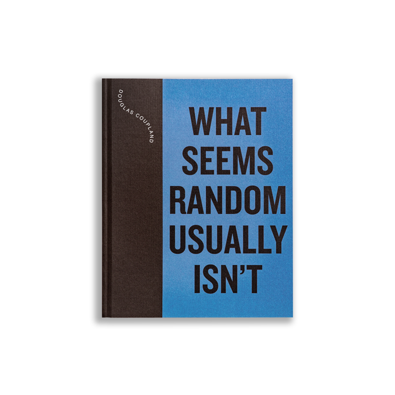 What Seems Random Usually Isn't by Douglas Coupland | Goodreads