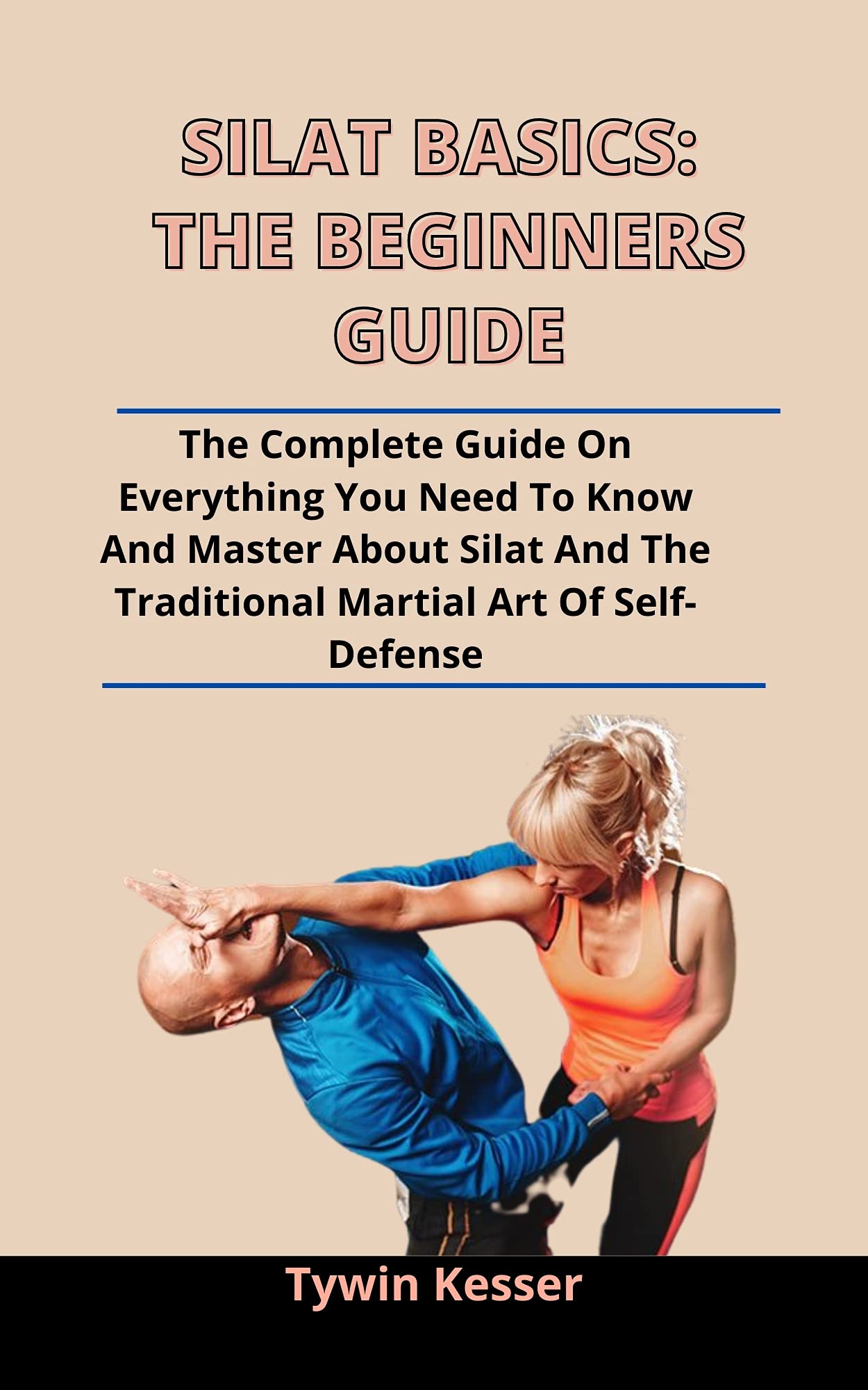Silat Basics The Beginners Guide The Complete Guide On Everything You