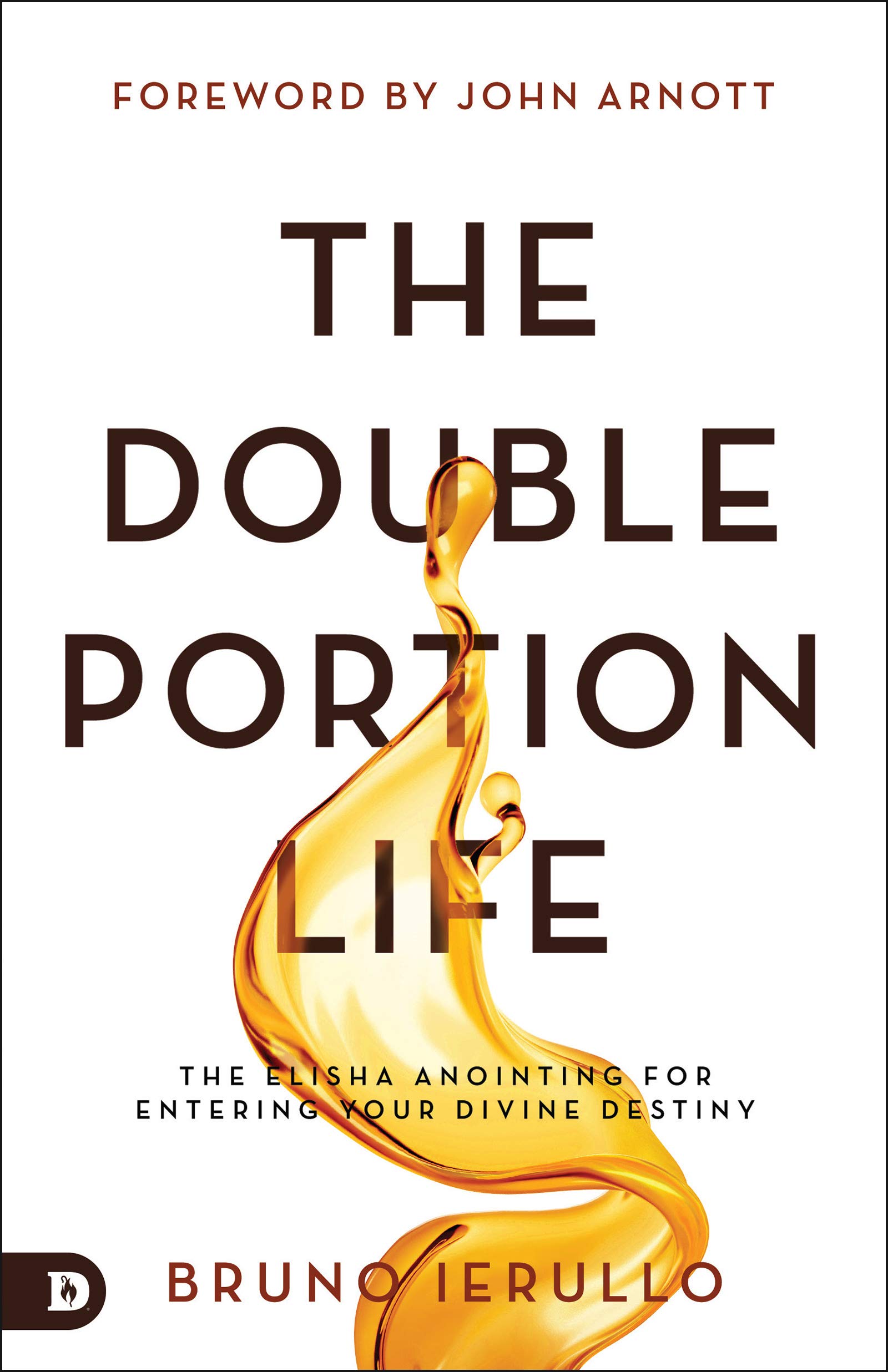 The Double Portion Life: The Elisha Anointing for Entering Your Divine Destiny
