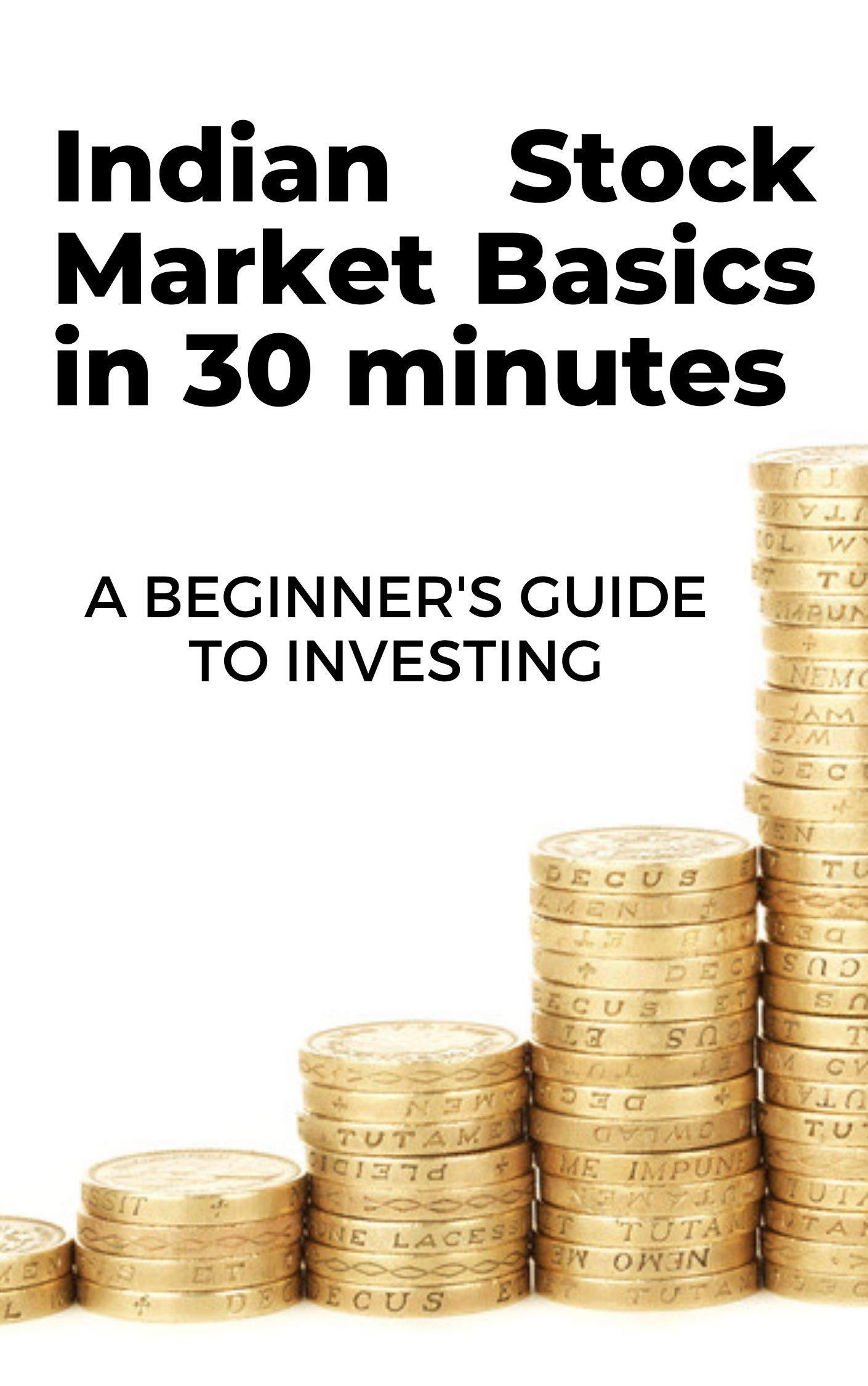 Indian Stock Market Basics in 30 minutes: A beginner's guide to ...