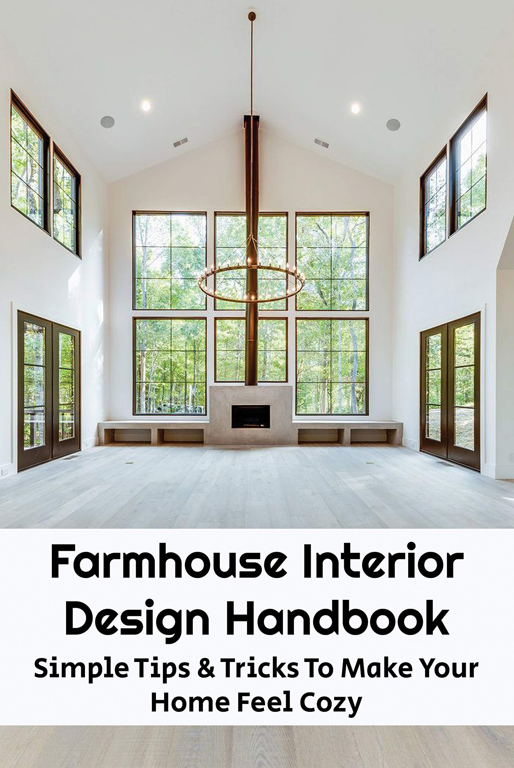 Modern Farmhouse Interior Design Book: Transform Your Home with Rustic Charm and Contemporary Style
