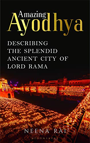 Amazing Ayodhya: The Splendid Ancient City of Lord Rama
