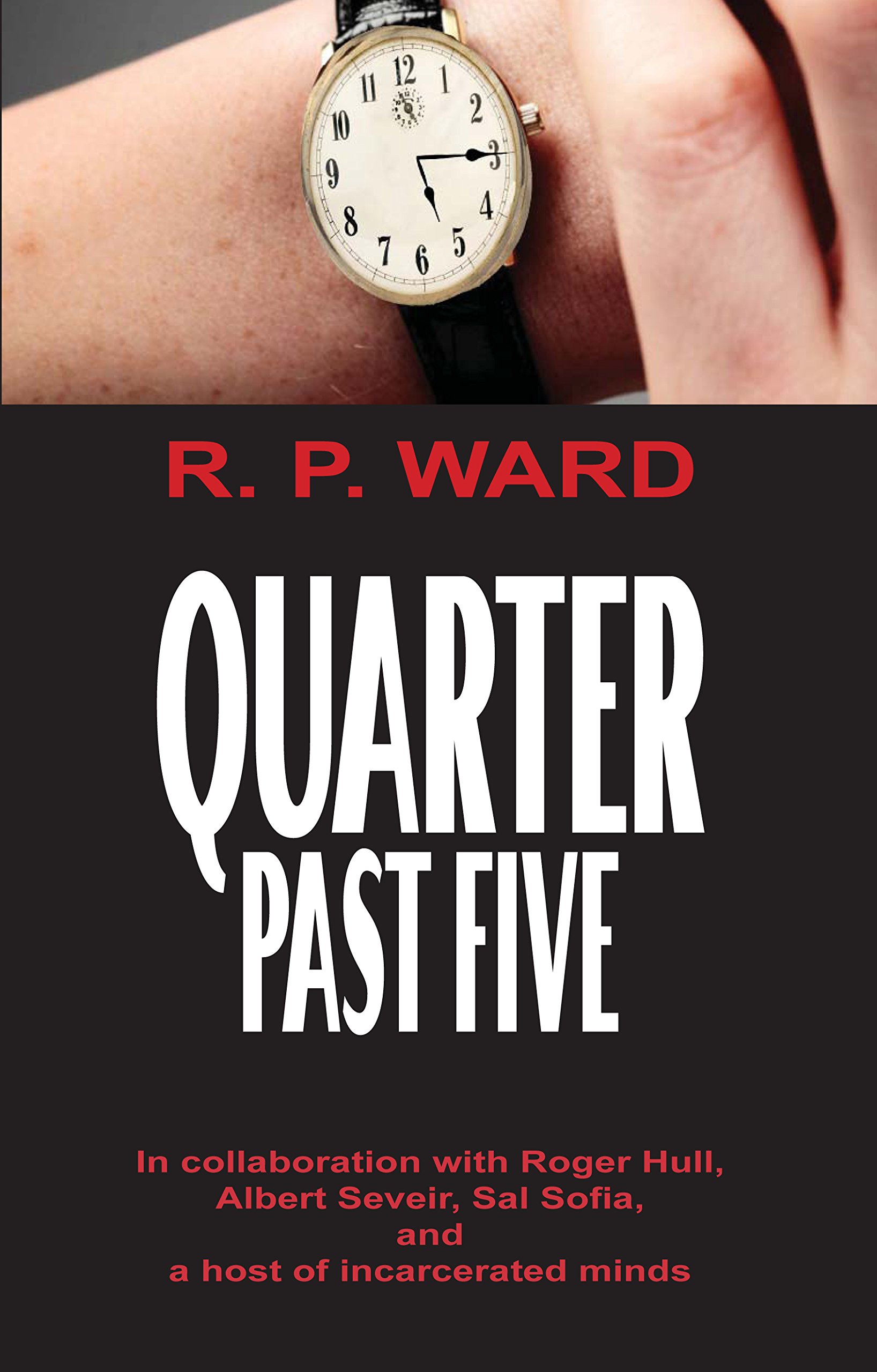Quarter Past Five Where Time Is...And Is Not by R. P. Ward Goodreads