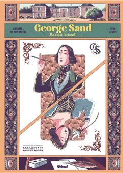 George Sand - Ma vie à Nohant