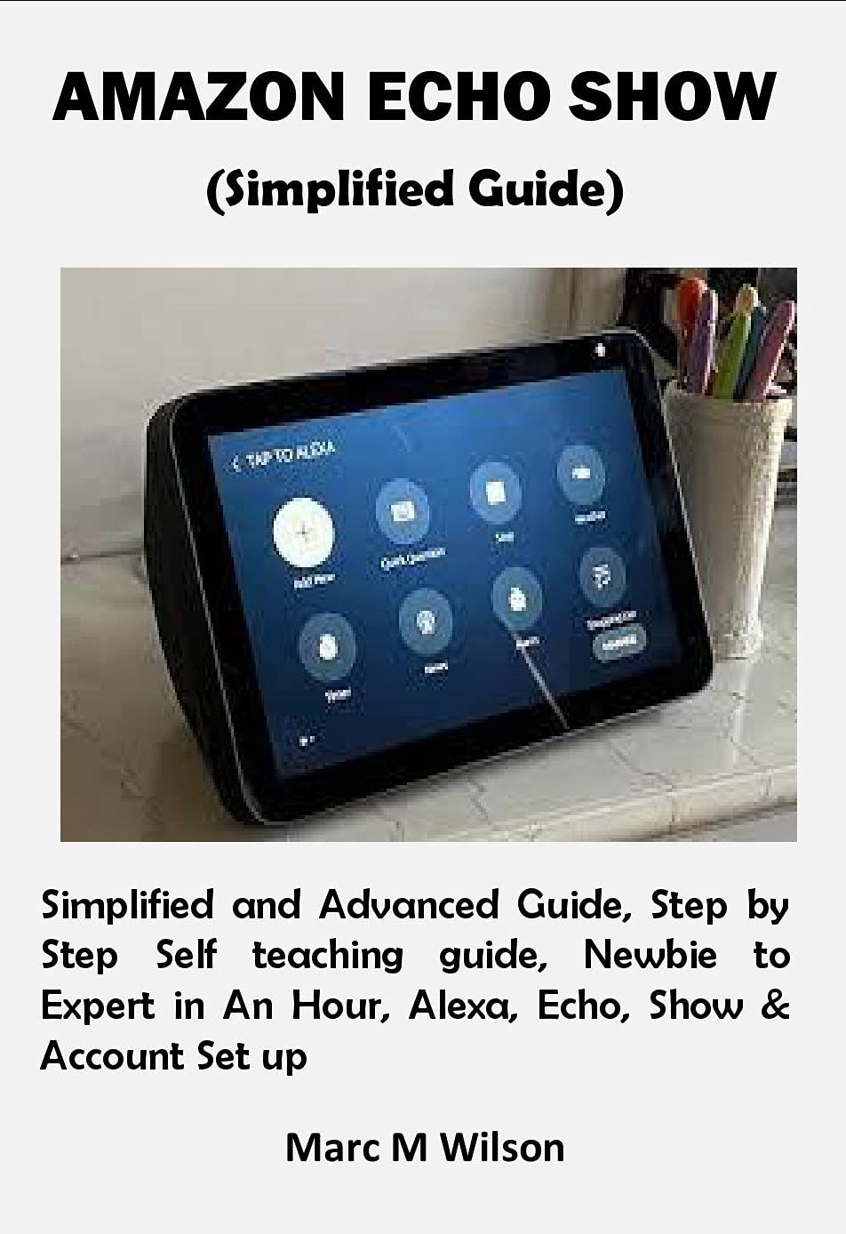 amazon-echo-show-simplified-guide-simplified-and-advanced-guide