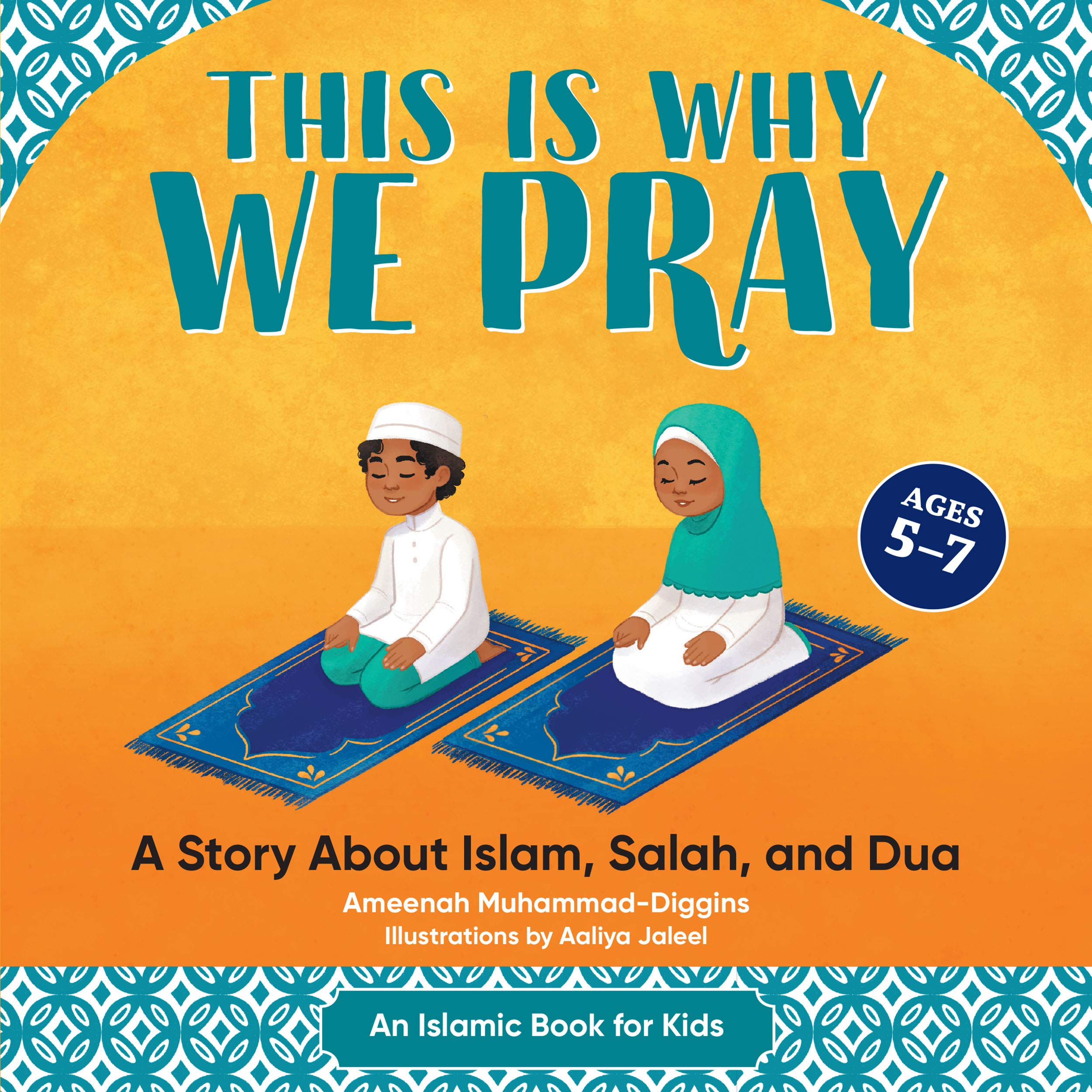 This is Why We Pray: Islamic Book for Kids: A Story About Islam, Salah, and Dua