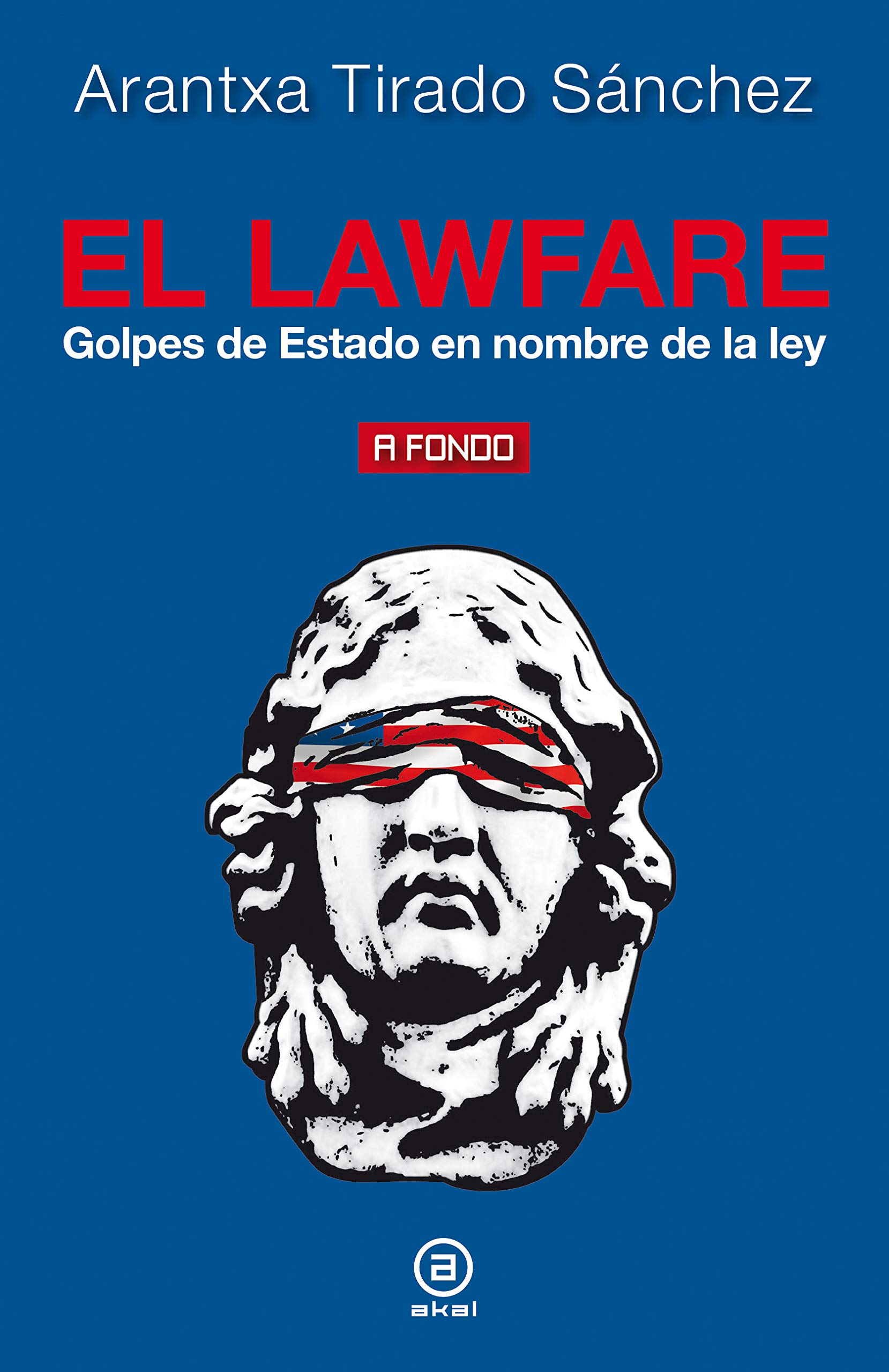 El lawfare. Golpes de Estado en nombre de la ley (A fondo nº 22) book cover