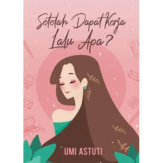 Setelah Dapat Kerja Lalu Apa? by Umi Astuti Goodreads