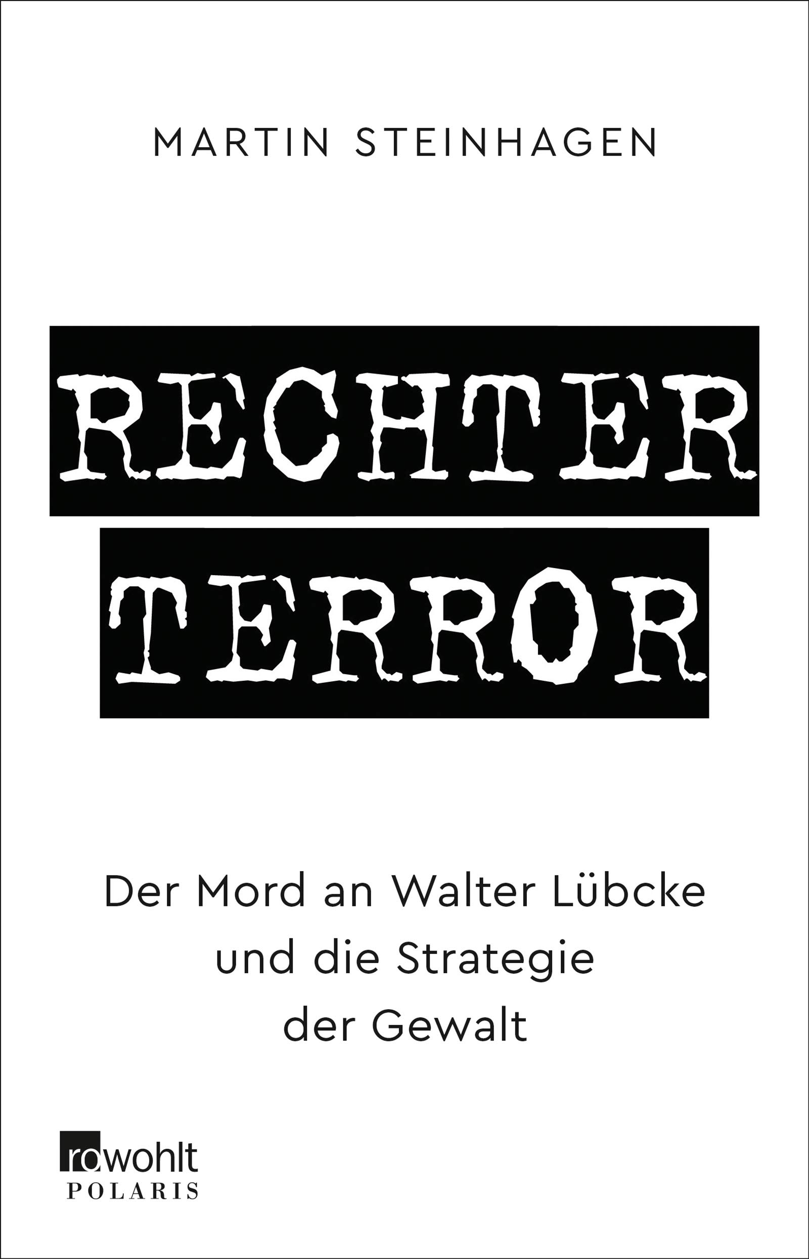 Rechter Terror: Der Mord an Walter Lübcke und die Strategie der Gewalt