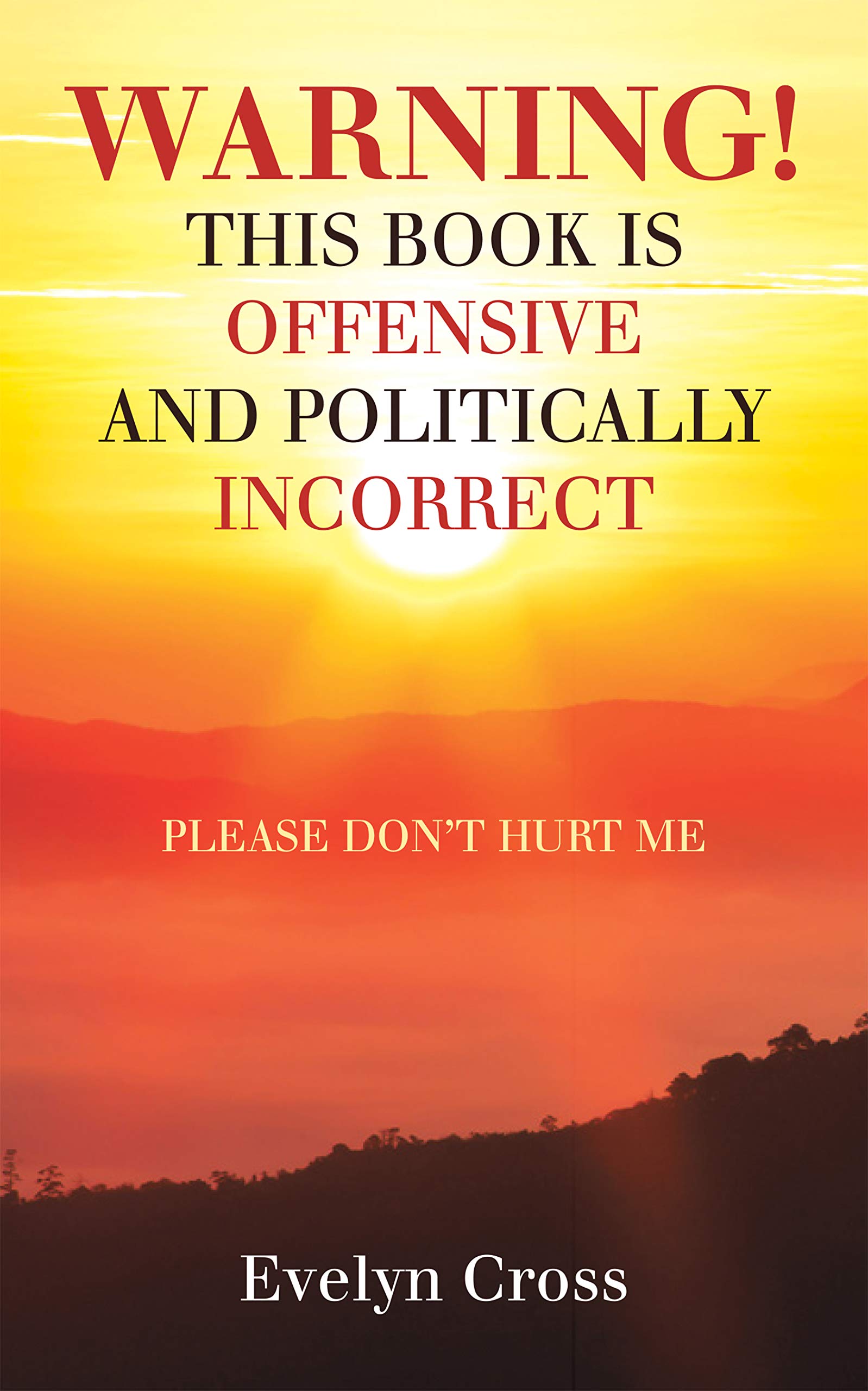 Warning! This Book Is Offensive and Politically Incorrect Please Don't