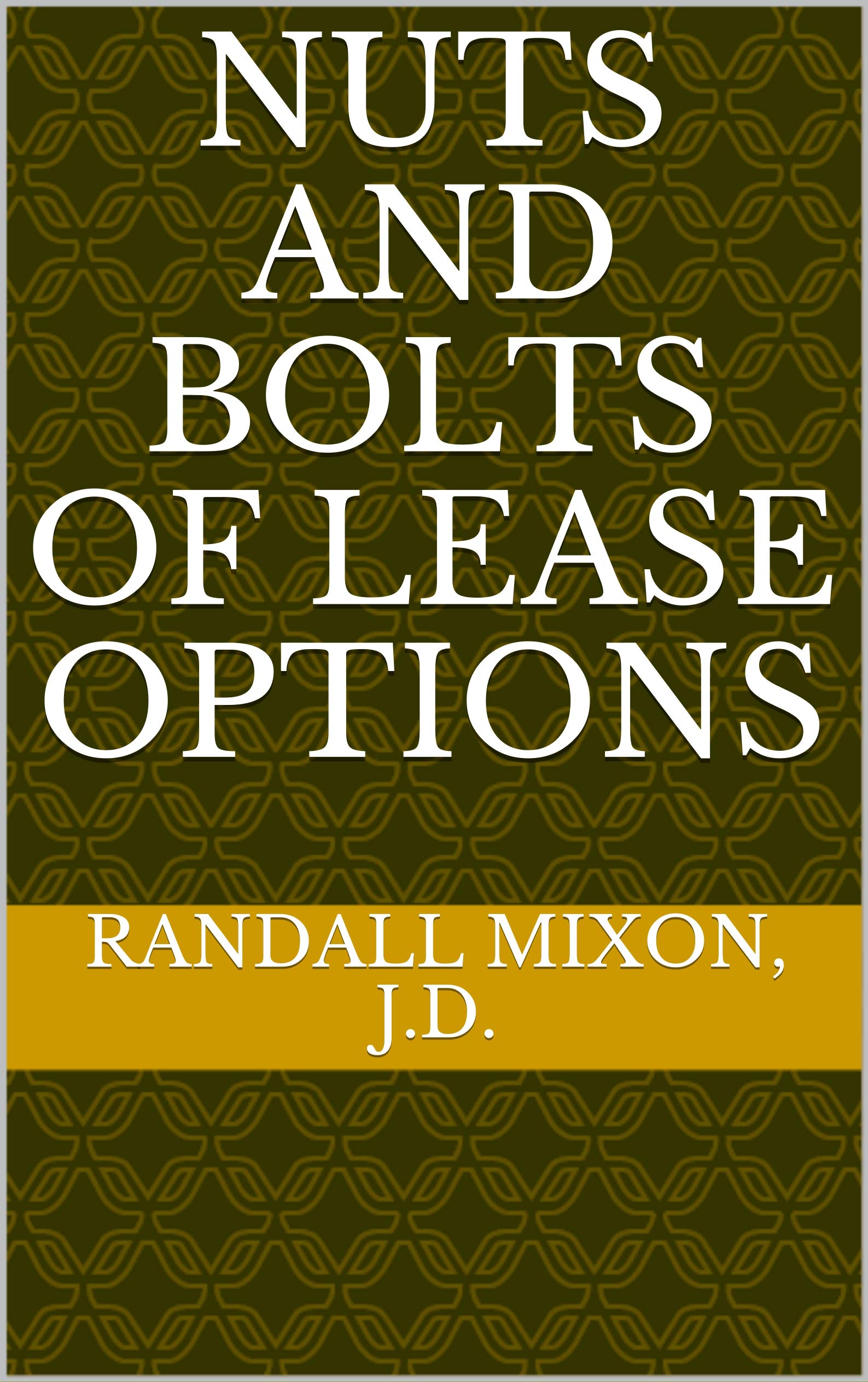 Nuts and Bolts of Lease Options by Randall Mixon Goodreads