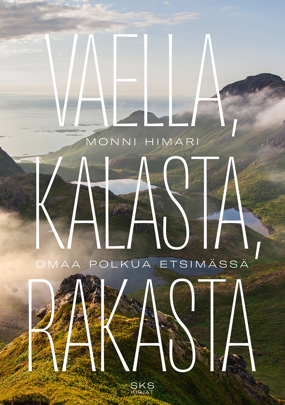 Vaella, kalasta, rakasta — Omaa polkua etsimässä