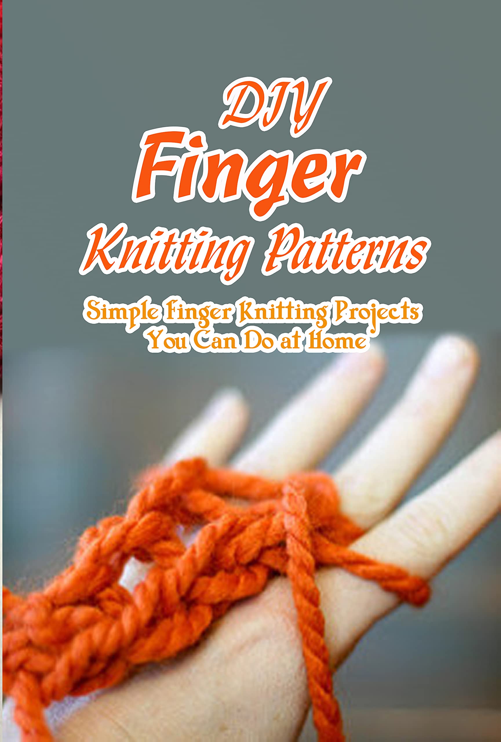 DIY Finger Knitting Patterns: Simple Finger Knitting Projects You Can ...