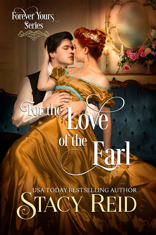 For the Love of the Earl (Forever Yours, #9) by Stacy Reid Goodreads