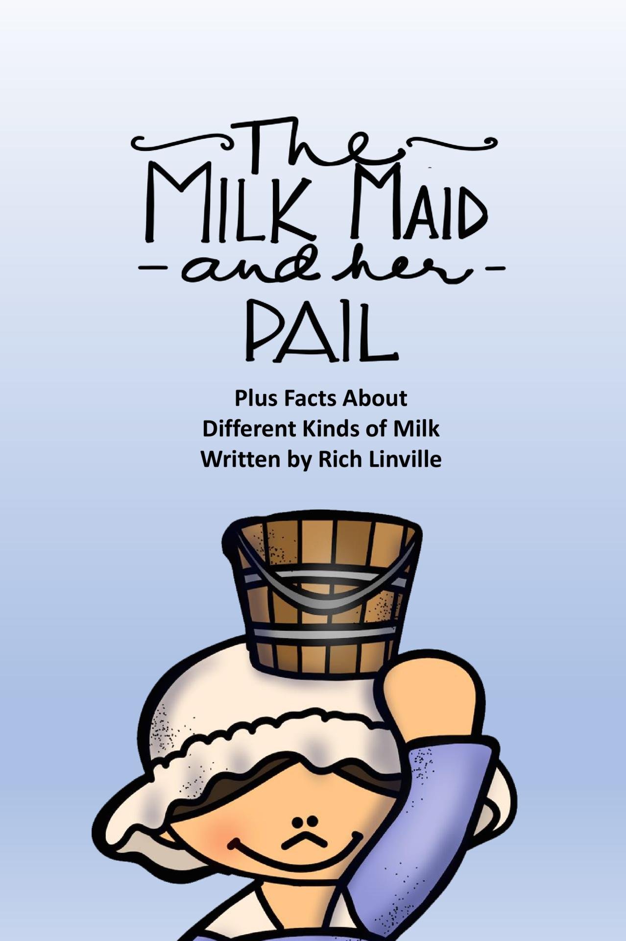 The Milkmaid and Her Pail Plus Facts About Different Kinds of Milk by Rich Linville Goodreads