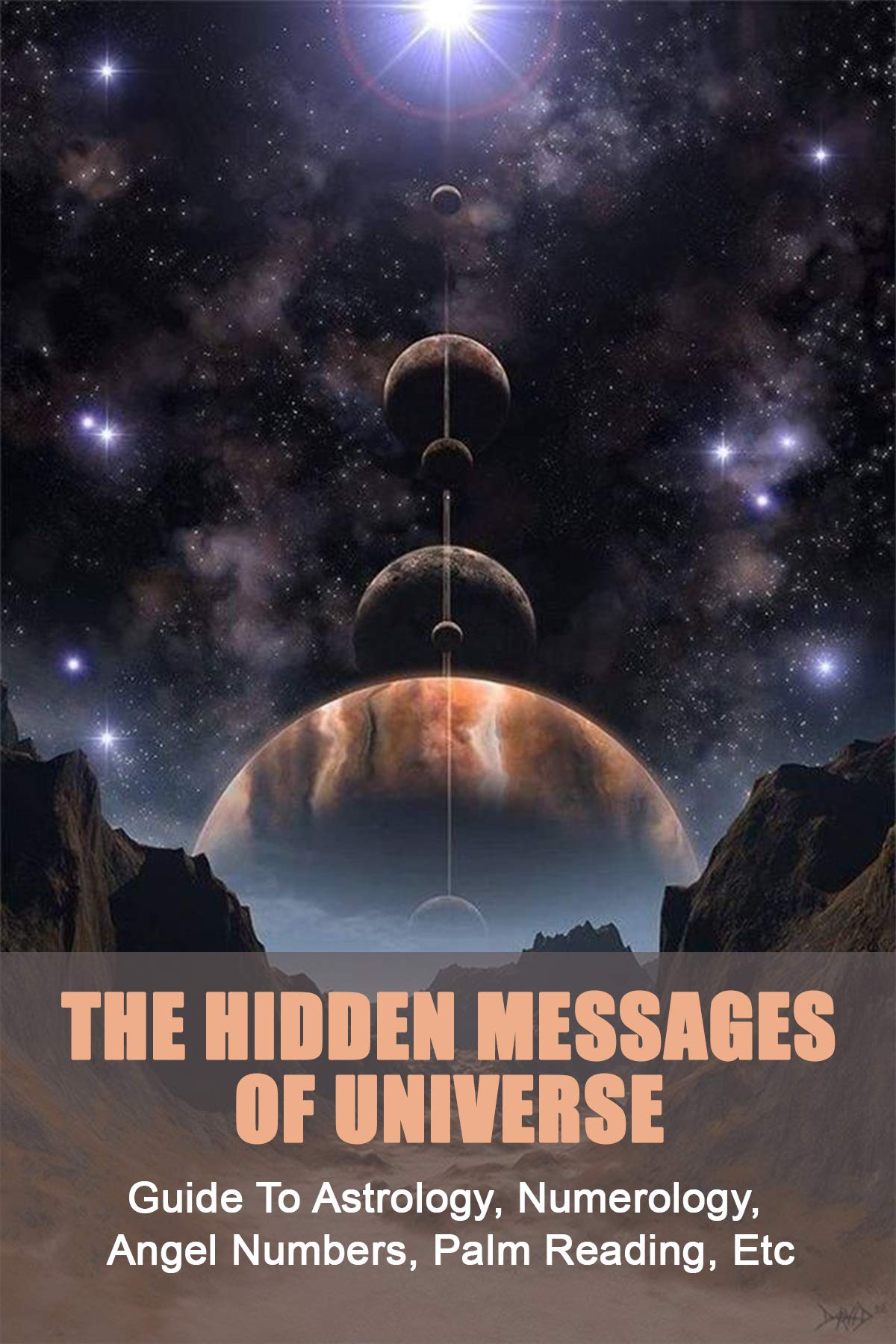 The Hidden Messages Of Universe Guide To Astrology, Numerology, Angel