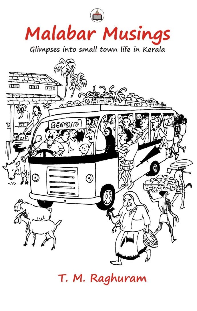 Malabar Musings: Glimpses into small town life in Kerala by T.M ...