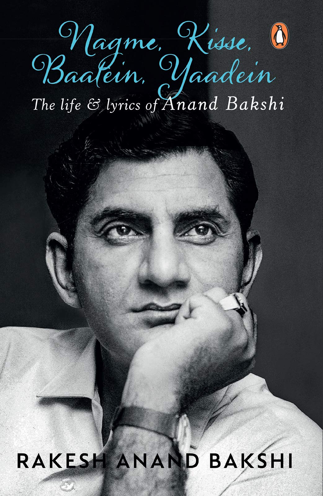 Nagme, Kisse, Baatein, Yaadein: The Life & Lyrics of Anand Bakshi