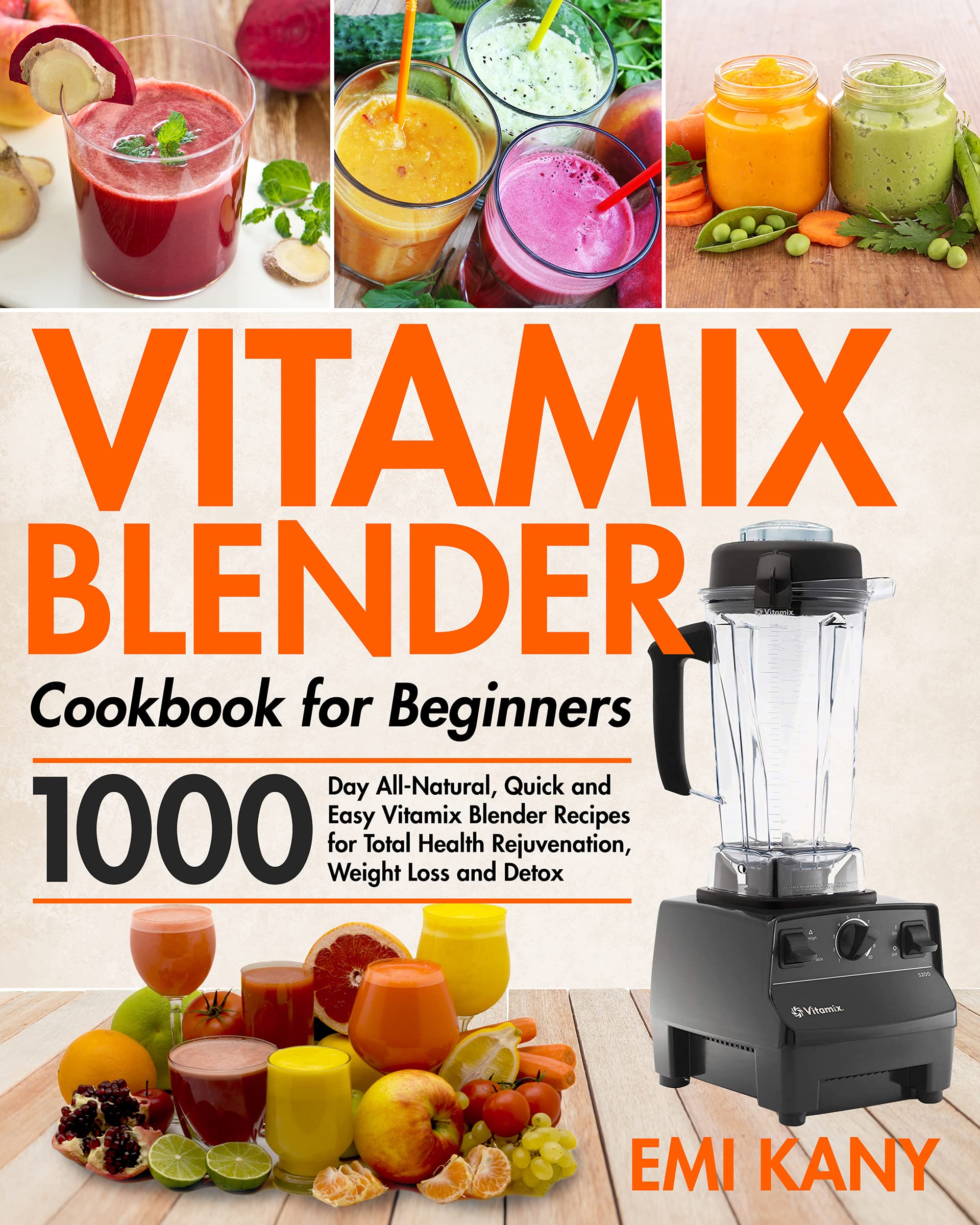 Vitamix Blender Cookbook for Beginners 1000Day AllNatural, Quick and