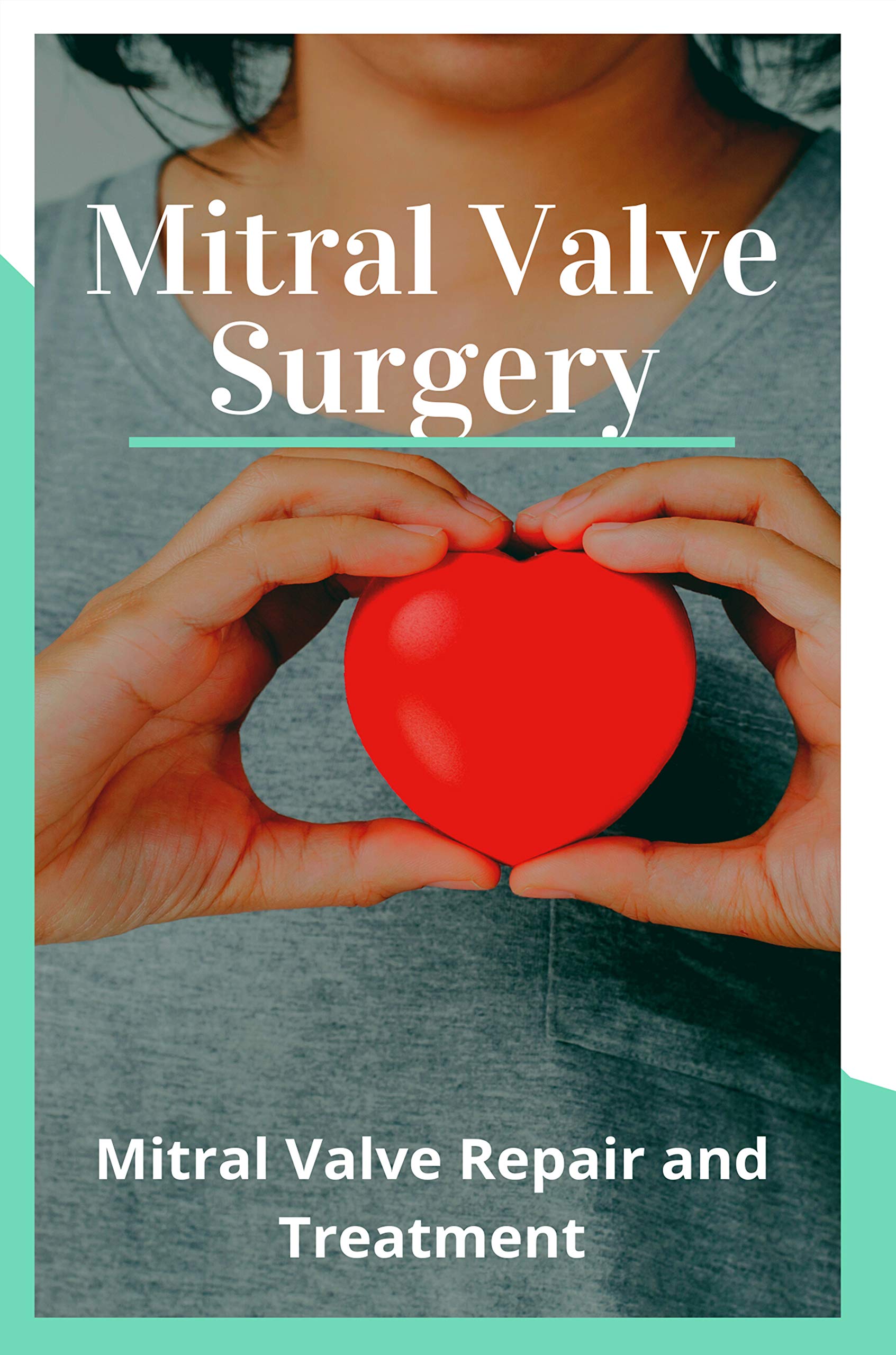 Mitral Valve Surgery Mitral Valve Repair and Treatment Mitral Valve