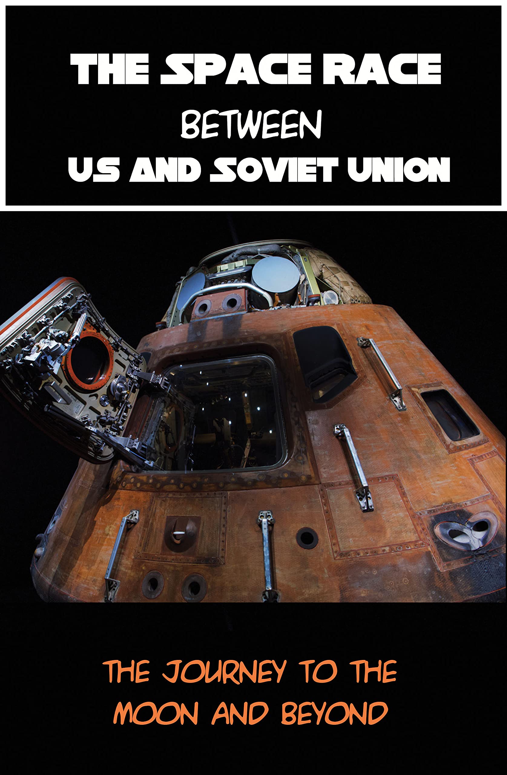 The Space Race Between Us And Soviet Union: The Journey To The Moon And