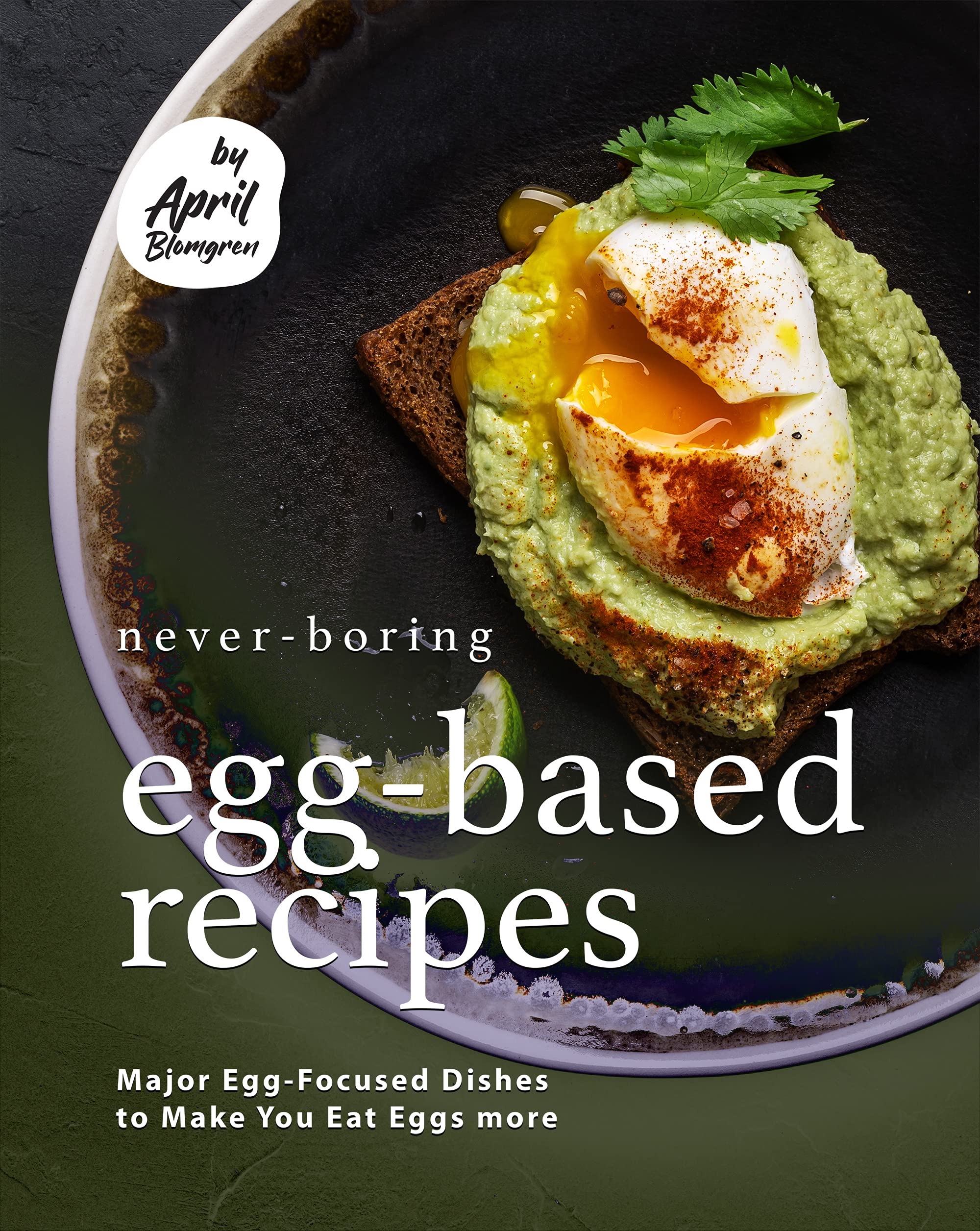 NeverBoring EggBased Recipes Major EggFocused Dishes to Make You