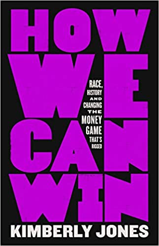 How We Can Win: Race, History and Changing the Money Game That's Rigged