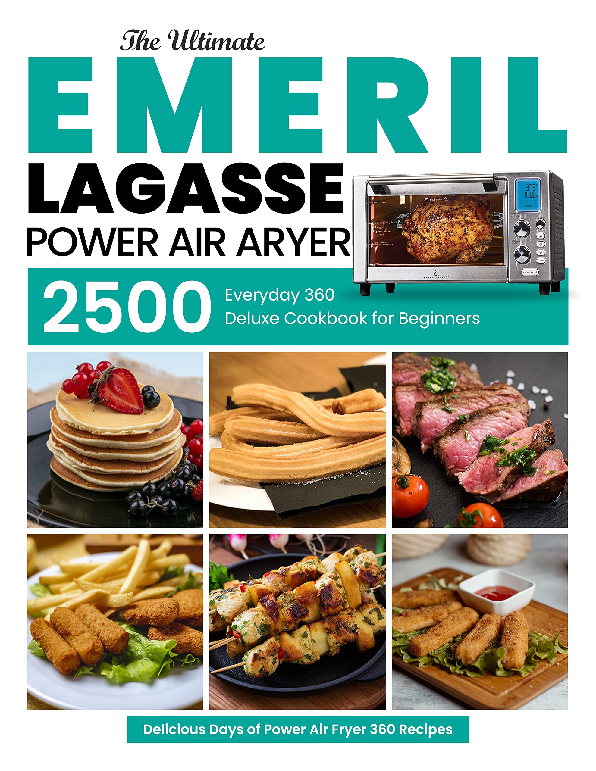 Emeril Lagasse Power Air Fryer 360 Cookbook for Beginners The Ultimate