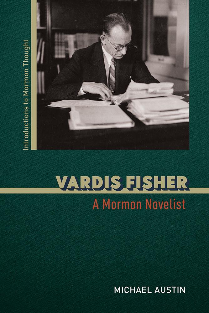 Vardis Fisher A Mormon Novelist by Michael Austin Goodreads