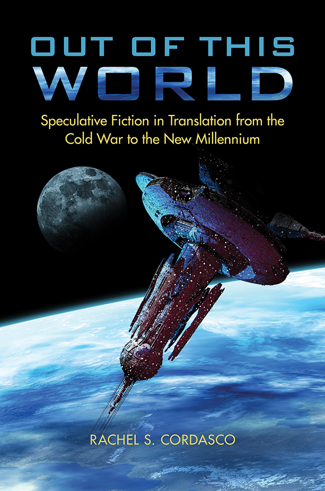Out of This World Speculative Fiction in Translation from the Cold War
