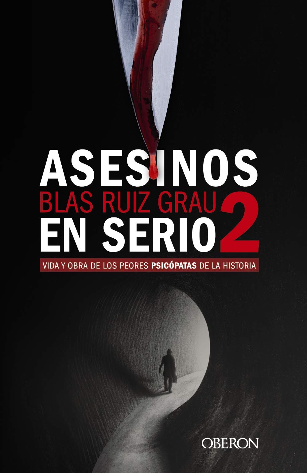 Asesinos en serio 2: Vida y obra de los peores psicópatas de la historia