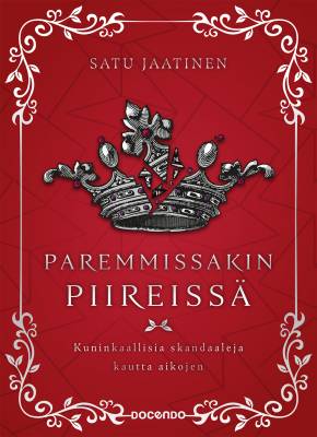 Paremmissakin piireissä: kuninkaallisia skandaaleja kautta aikojen