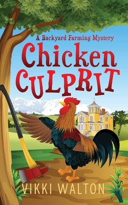 Chicken Culprit (Backyard Farming Mystery, #1)