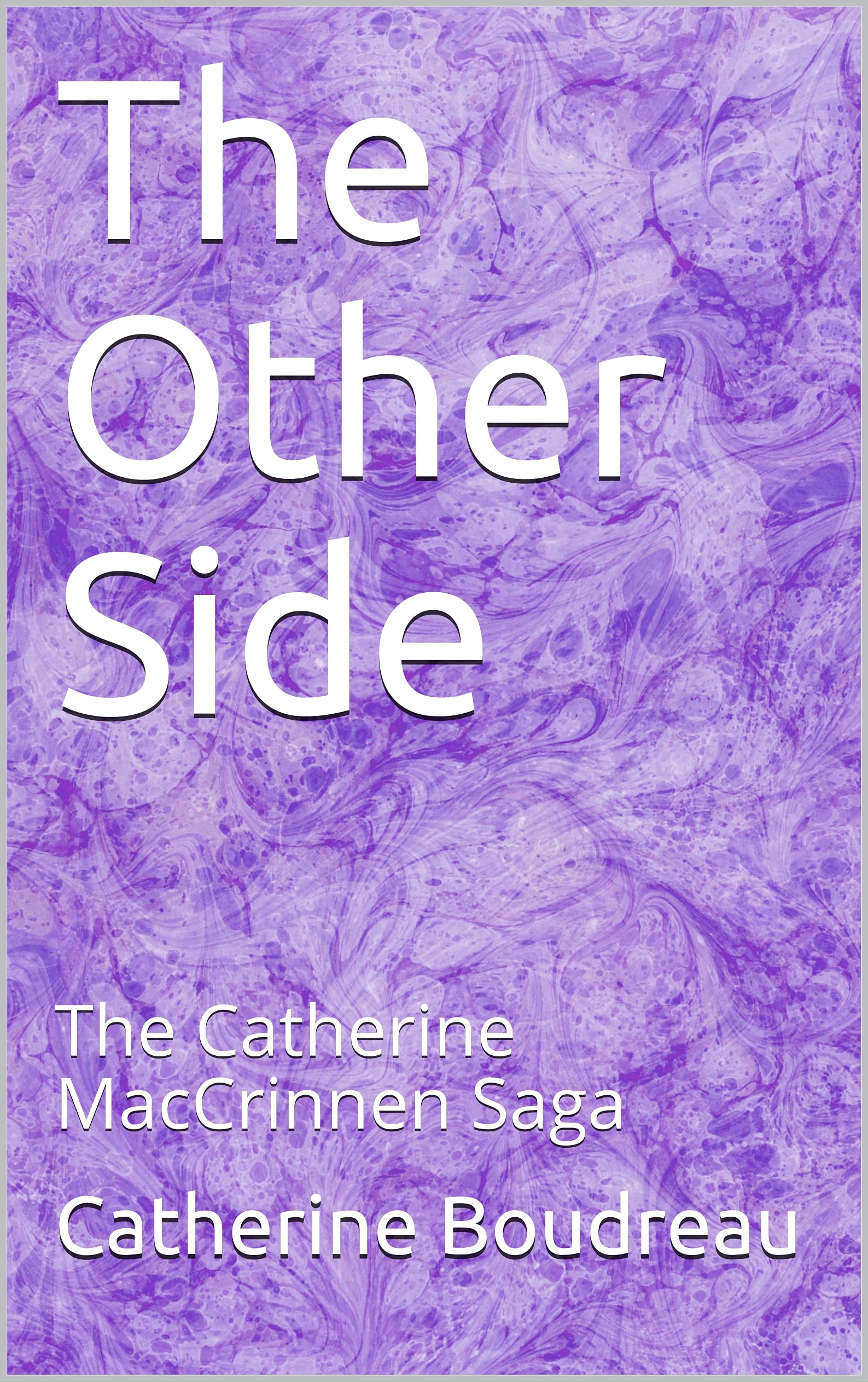The Other Side: The Catherine MacCrinnen Saga: Book 1