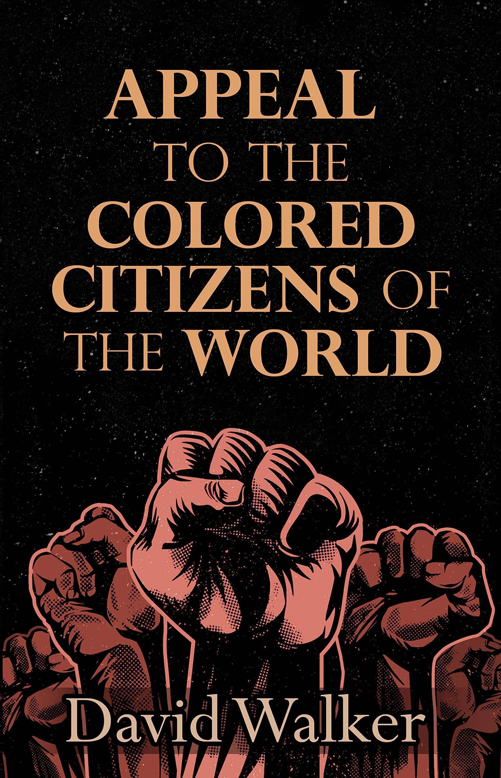 Appeal to the Colored Citizens of the World by David Walker Goodreads