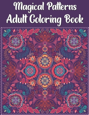 Magical PatternsColoring Book: AnColoring Book Featuring