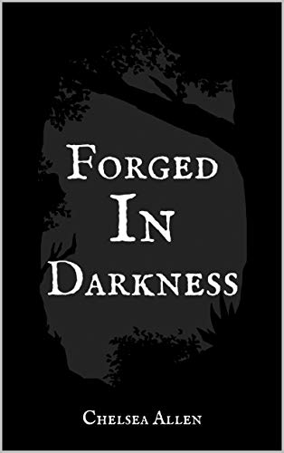 Forged in Darkness (Forged Series Book 2) by Chelsea Allen | Goodreads