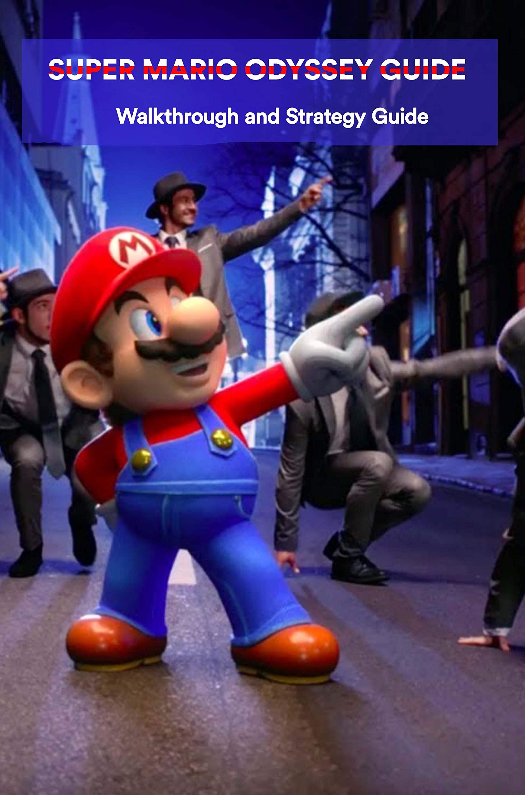 Super Mario Odyssey Guide: Walkthrough and Strategy Guide: Super Mario Odyssey Game Book